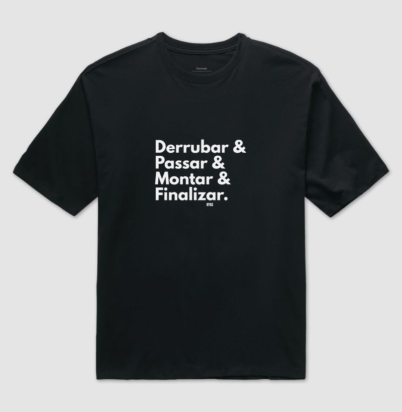 DERRUBAR & PASSAR & MONTAR & FINALIZAR.