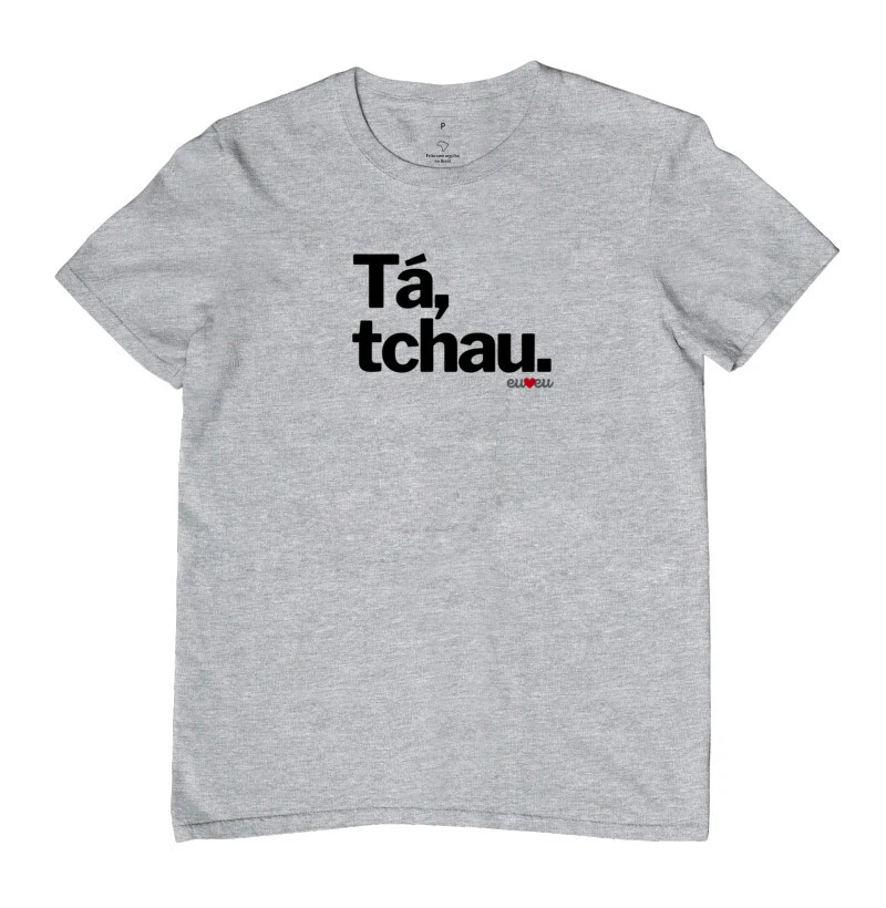 CAMISETA TÁ, TCHAU