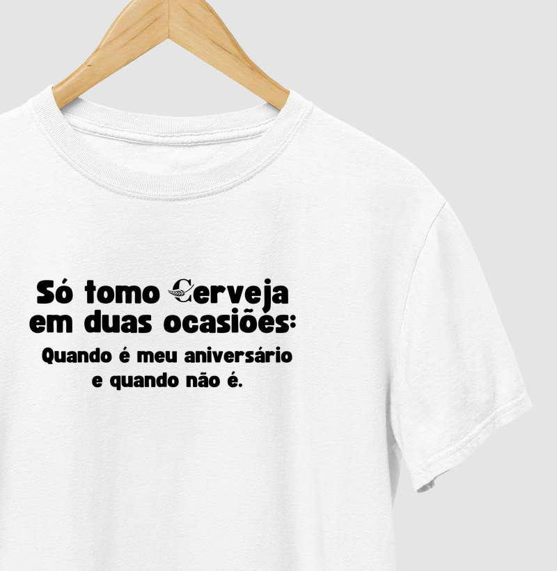 Só tomo cerveja em duas ocasiões.