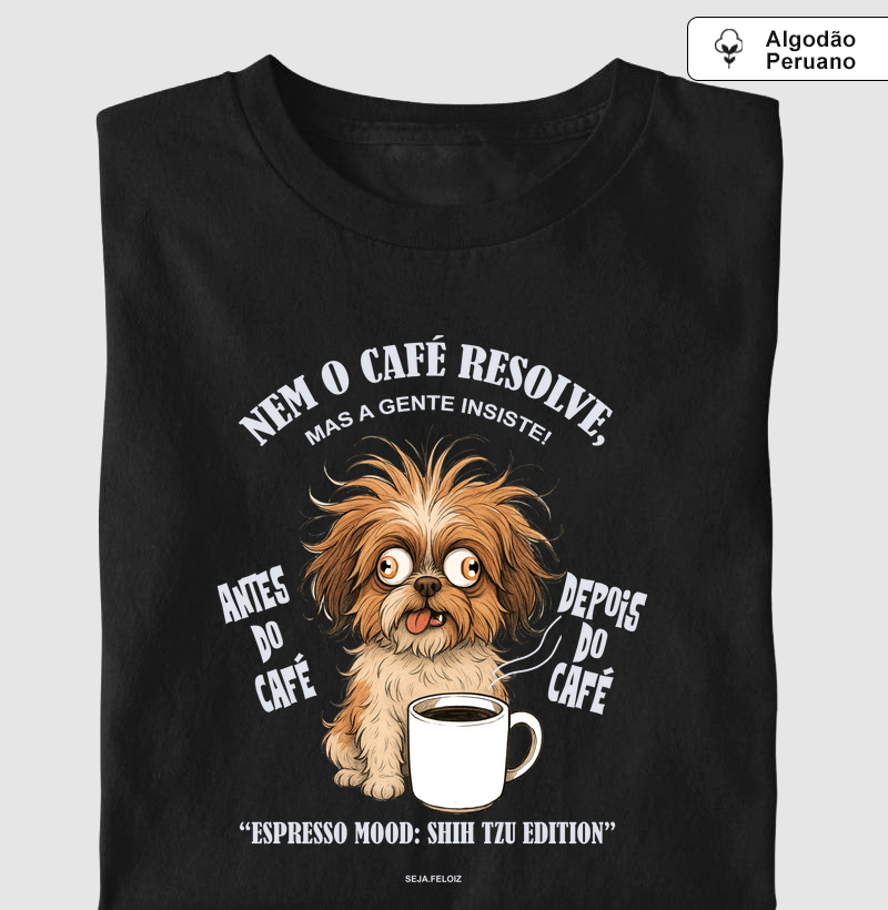 Nem o Café Resolve (Espresso Mood: Shih Tzu Edition)