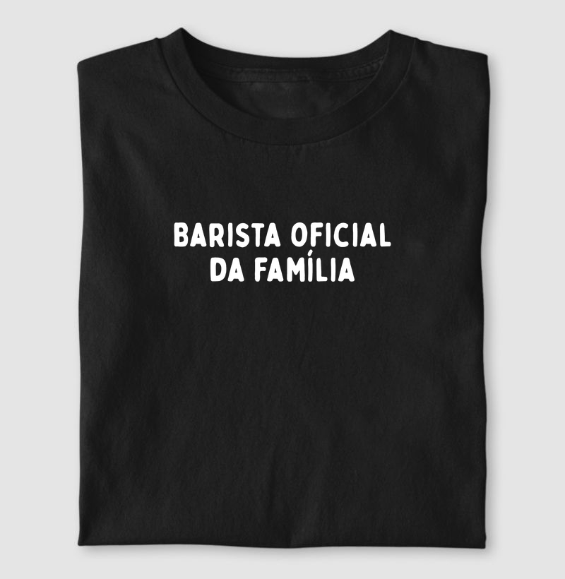 Camiseta BARISTA OFICIAL DA FAMÍLIA Presente Dia dos Pais Café