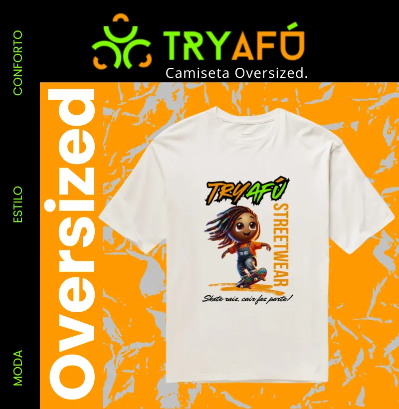 🔥🛹 CAMISETA OVERSIZED TRY AFÚ – ESTILO PESADO, VIBE DE RUA! 🛹💥