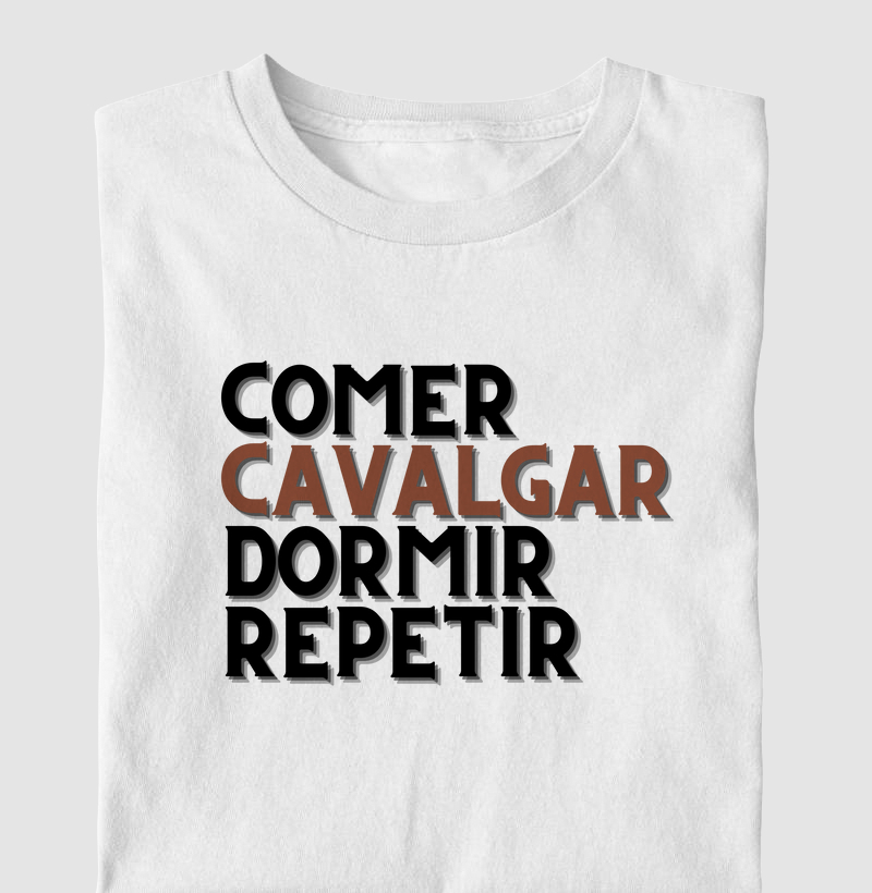Comer, Cavalgar, Dormir, Repetir - Algodão 30.1