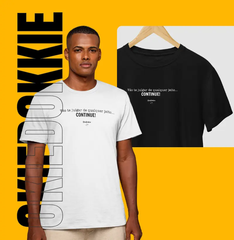 Vão te julgar de qualquer jeito. Continue.