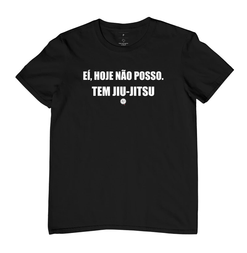 EÍ, HOJE NÃO POSSO. TEM JIU-JITSU