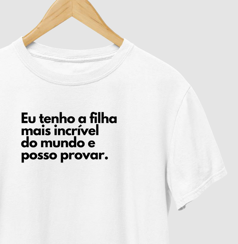 Eu tenho a filha mais incrível do mundo e posso provar. (kit: e posso provar)