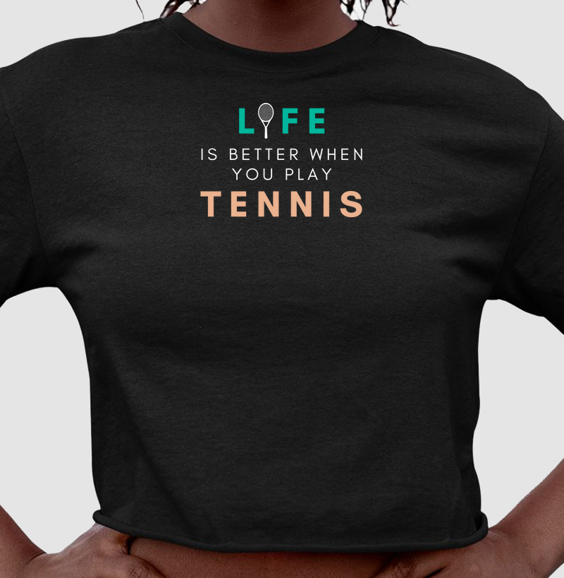 Life is better when you play tennis