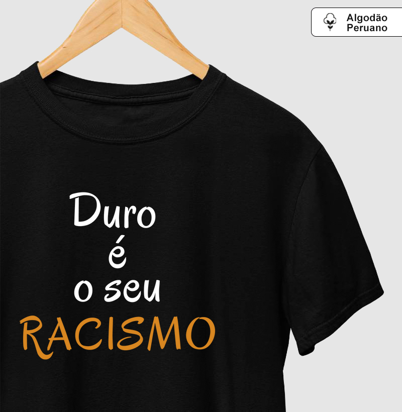 Duro é o Seu RACISMO