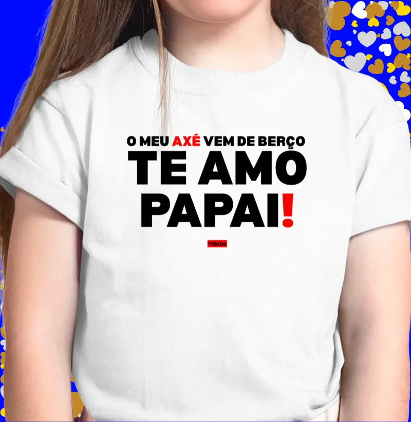 MEU AXÉ VEM DE BERÇO TE AMO PAPAI 