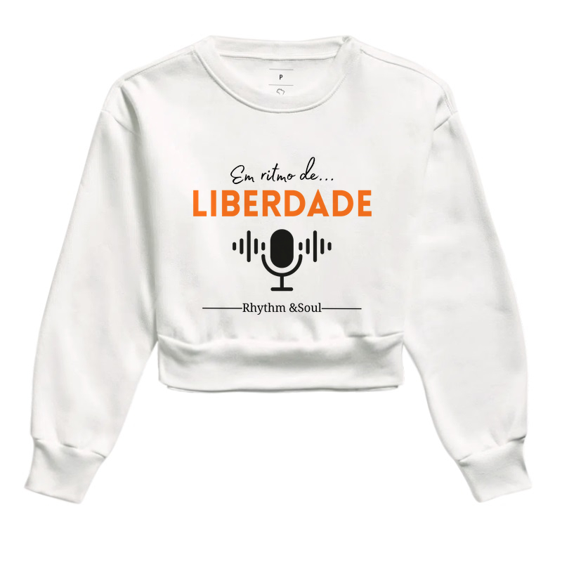 Cropped moletom -  Em Ritmo de liberdade
