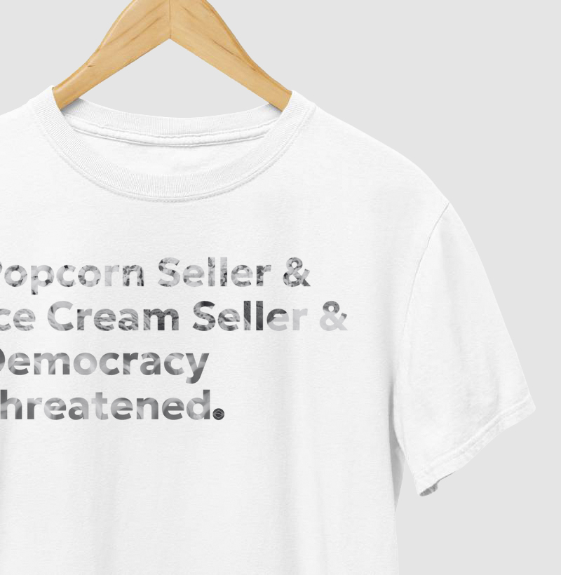 Popcorn Seller & Ice Cream Seller & Democracy threatened.