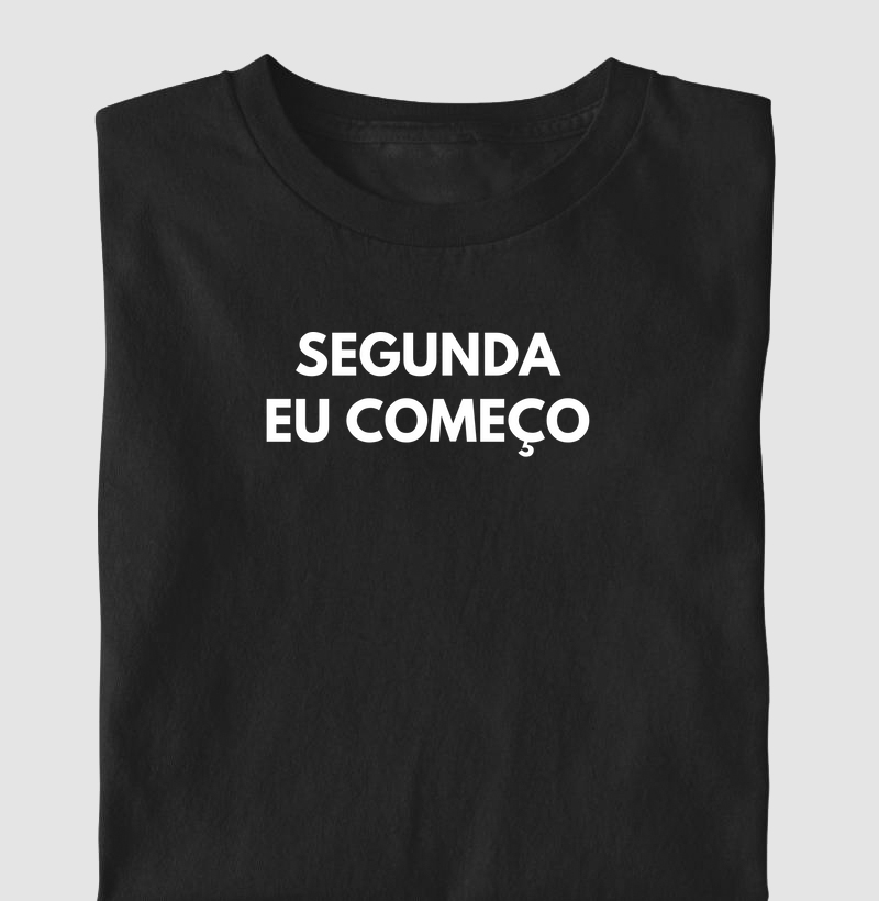 Segunda eu começo