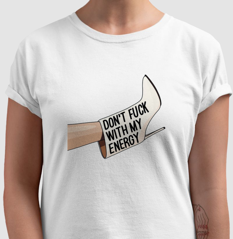 Camiseta Don’t Fuck With My Energy