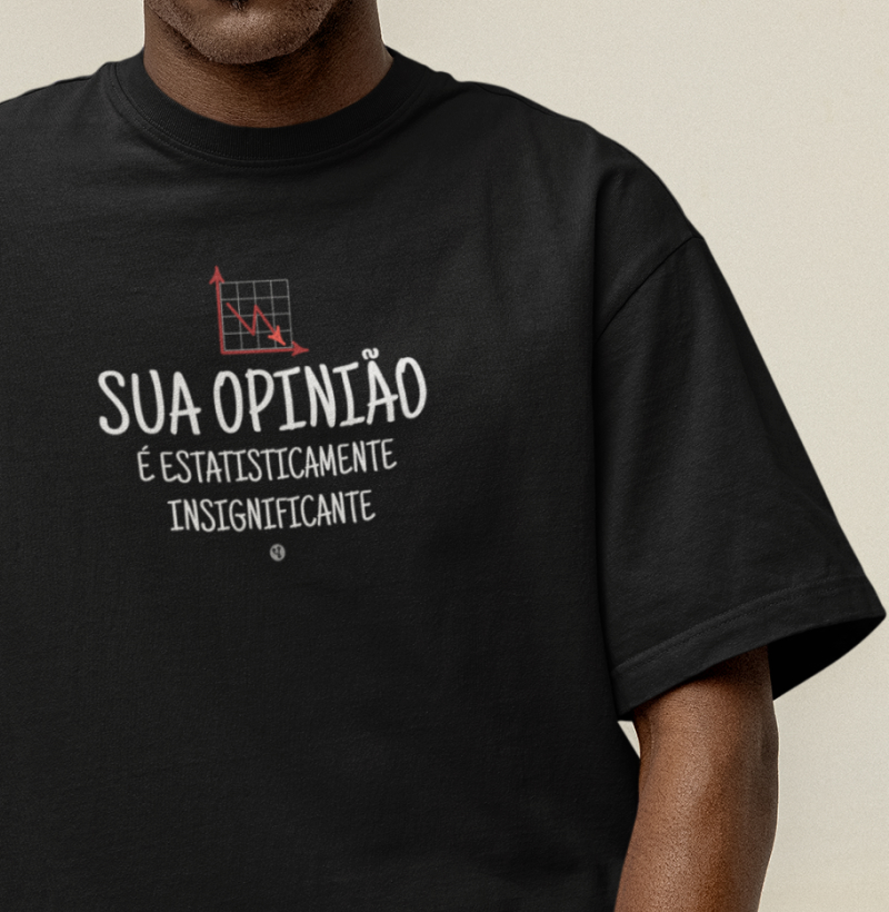 Sua opinião é estatisticamente insignificante