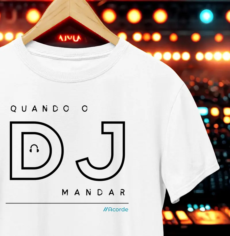Camiseta Quando o DJ Mandar