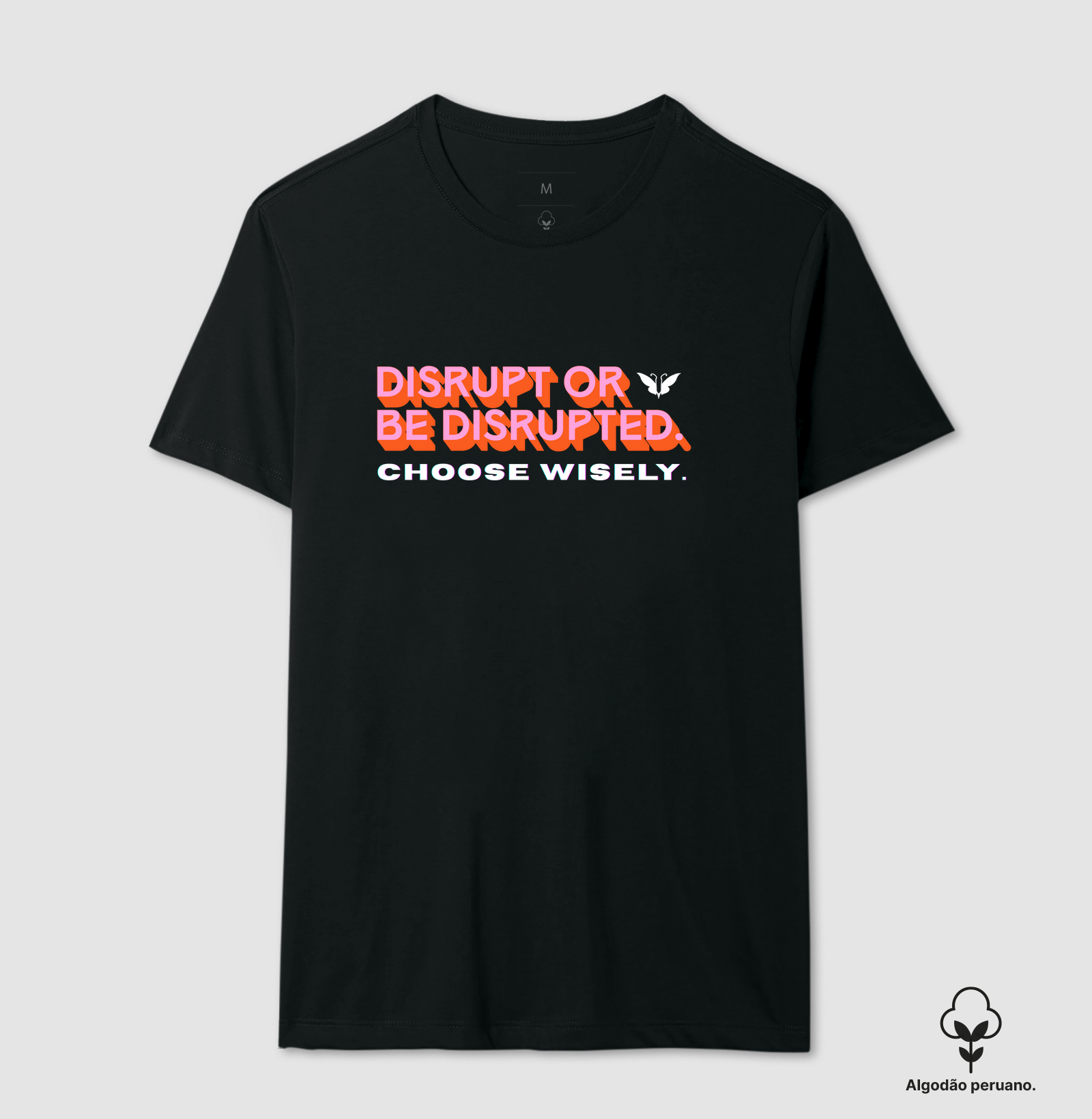 Disrupt or be disrupted.