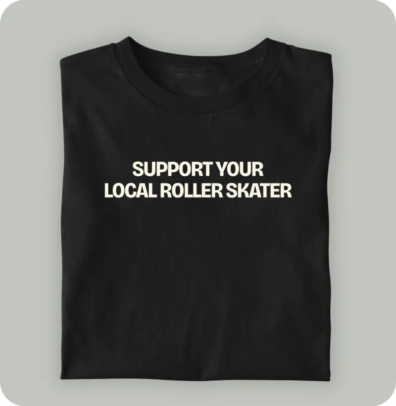Support Your Local Roller Skater