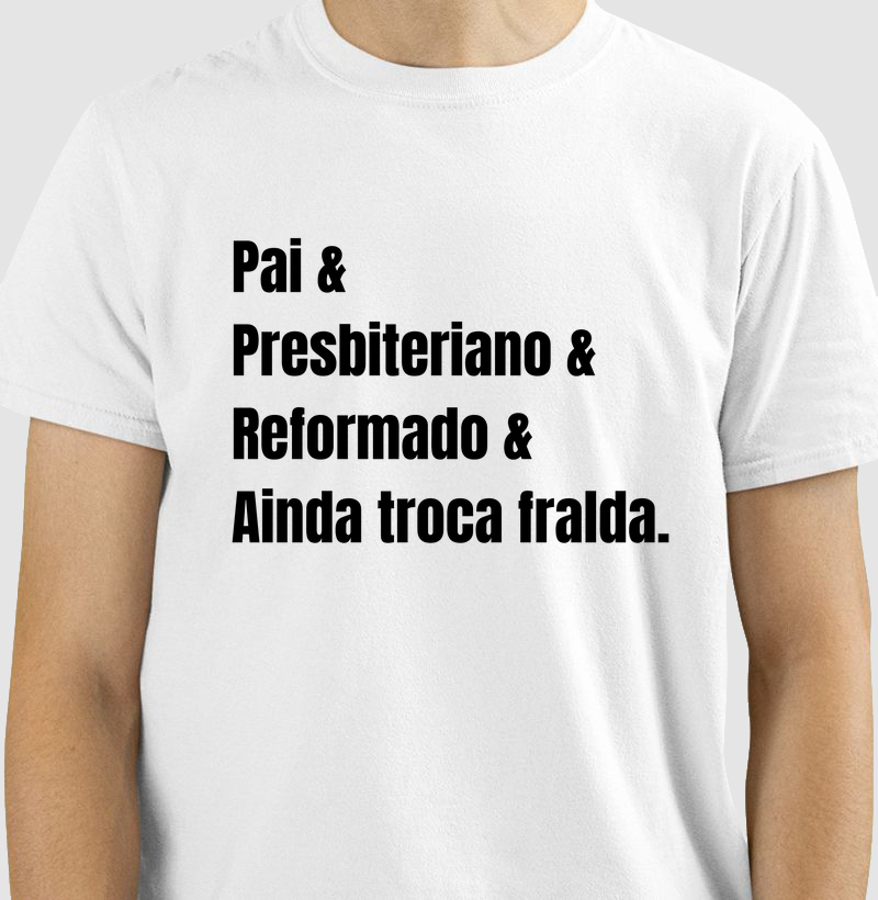 E ainda troca fralda