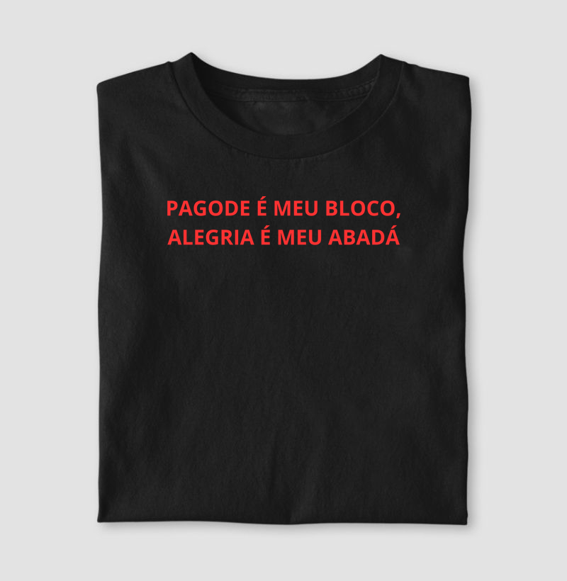 camiseta pagode é meu bloco, alegria é meu abadá