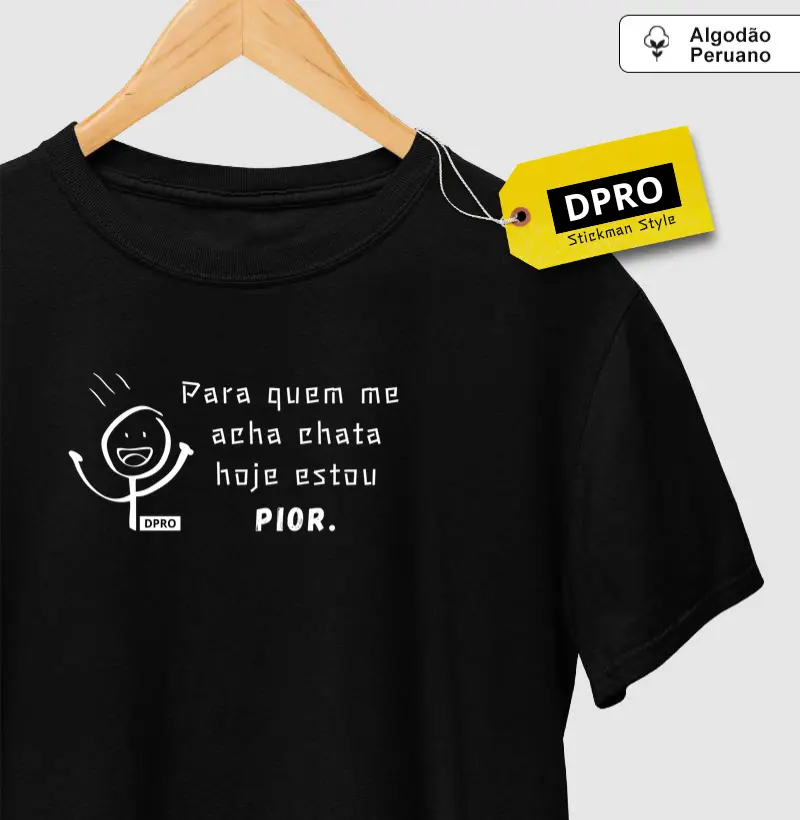 Pra quem me acha chata hoje estou pior.