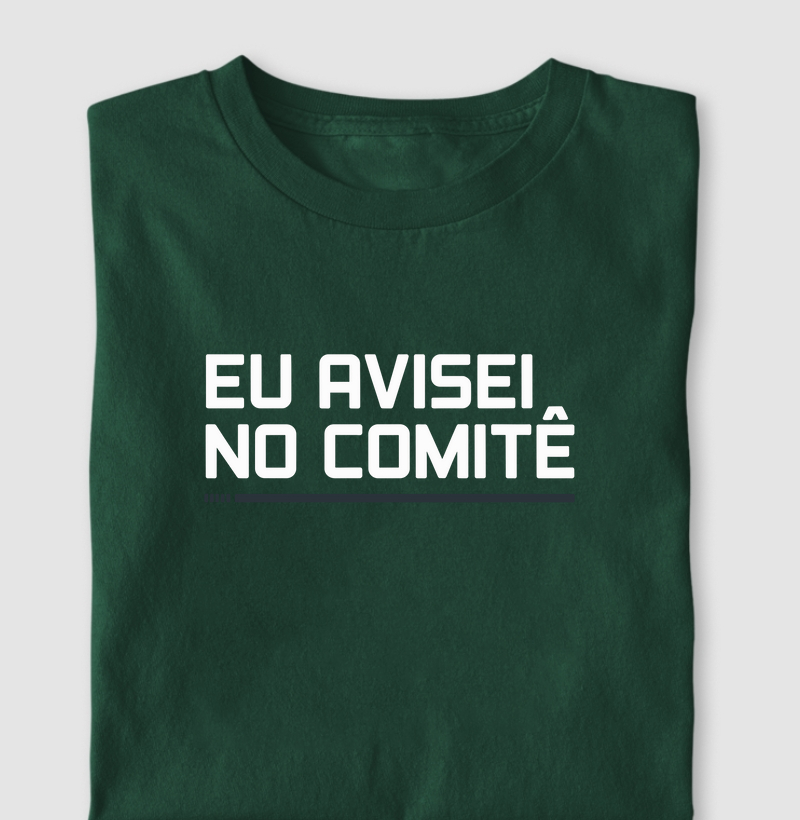 Camiseta "Eu avisei no comitê" I (DIV) (DEO) (DEV)