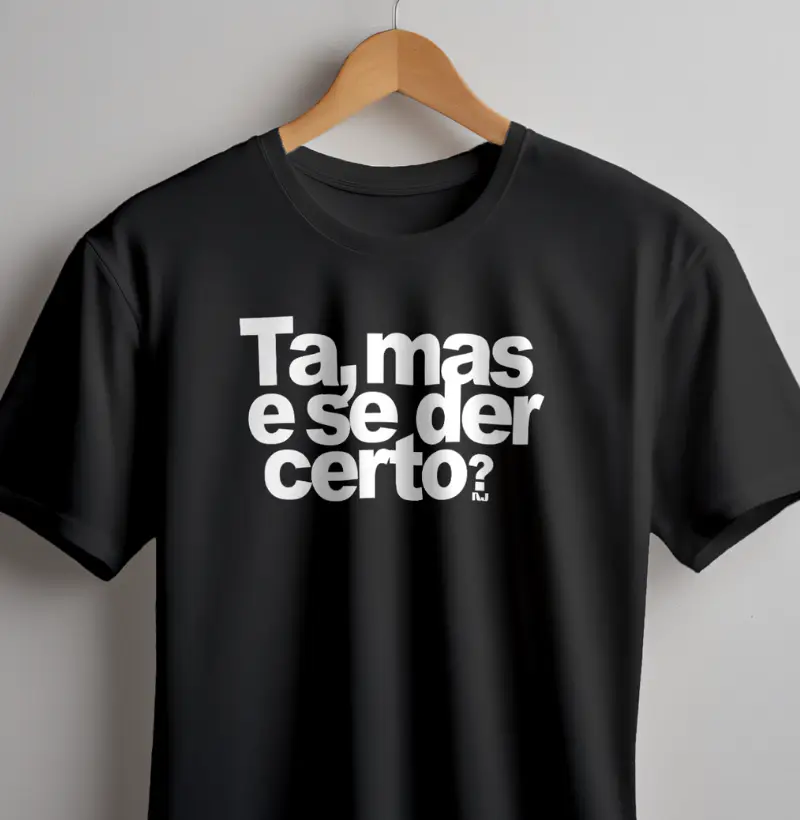 Ta, Mas e se Der Certo?