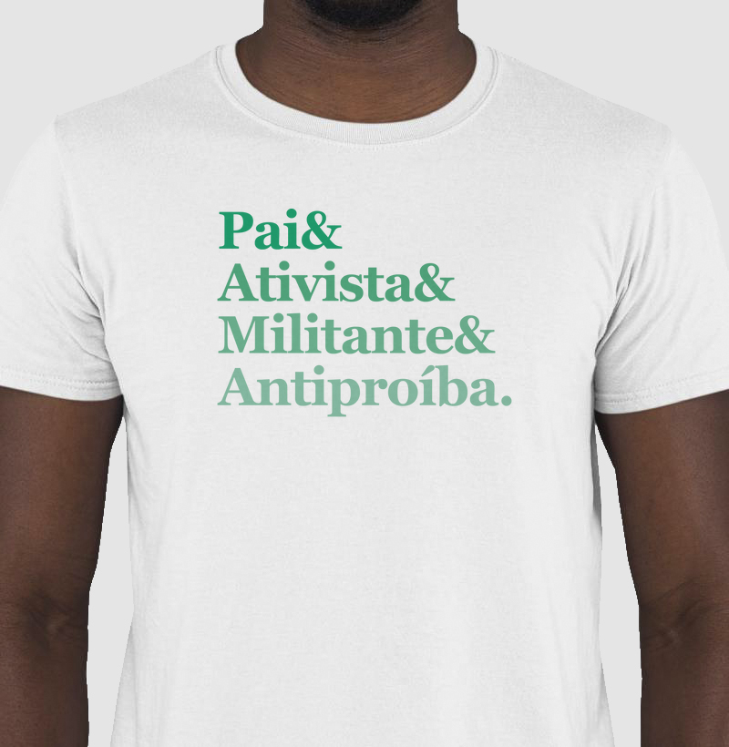 Pai & Ativista & Militante & Antiproíba.