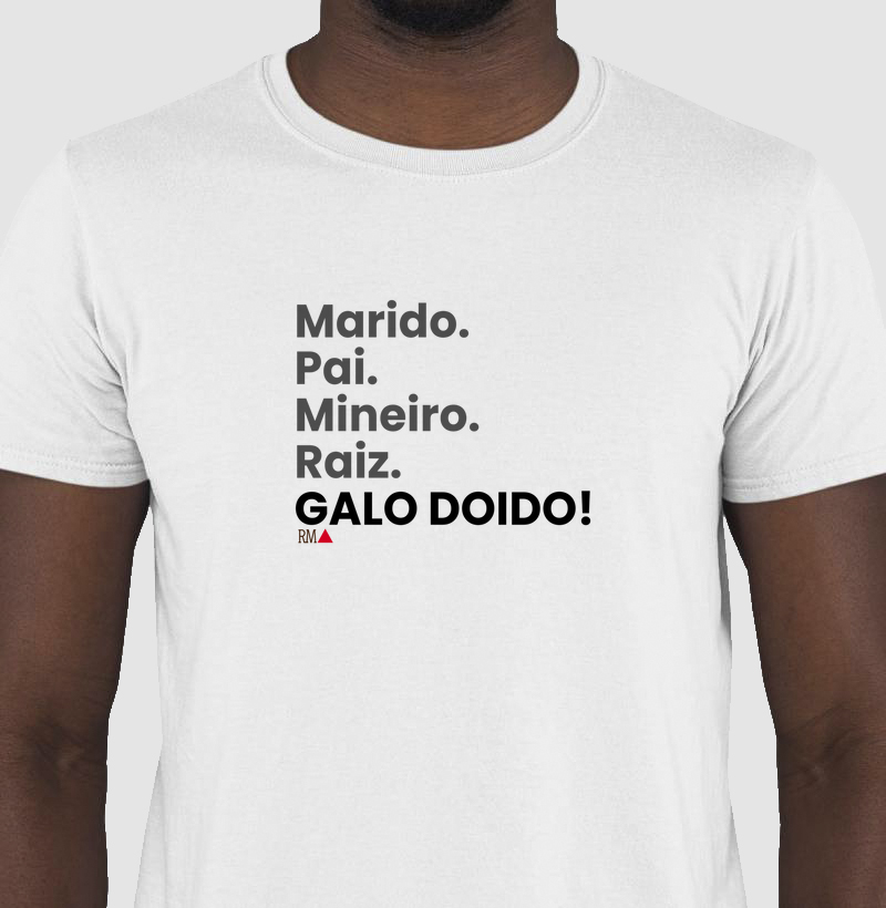 Marido. Pai. Mineiro. Raiz. Galo doido!