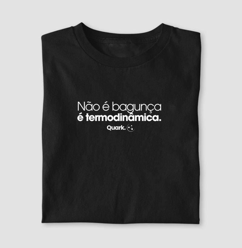 Não é bagunça, é termodinâmica