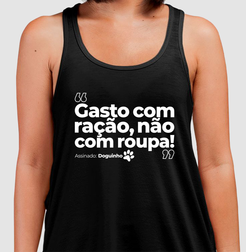 Gasto com ração, não com roupa!