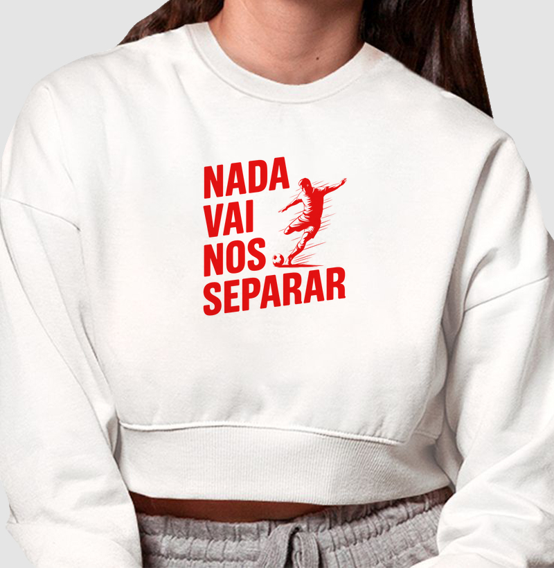 Moletom Cropped Nada Vai Nos Separar