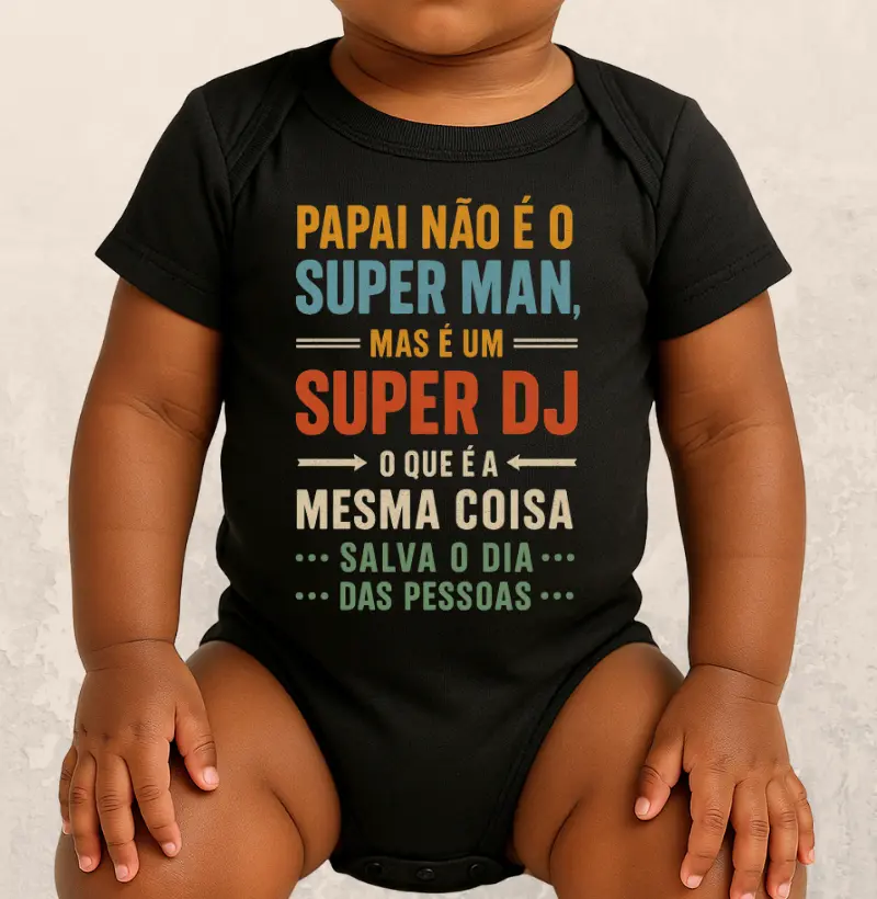 PAPAI NÃO É O SUPERMAN, MAS É UM SUPER DJ