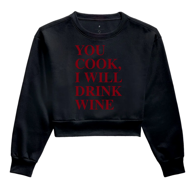 You cook, i will drink wine
