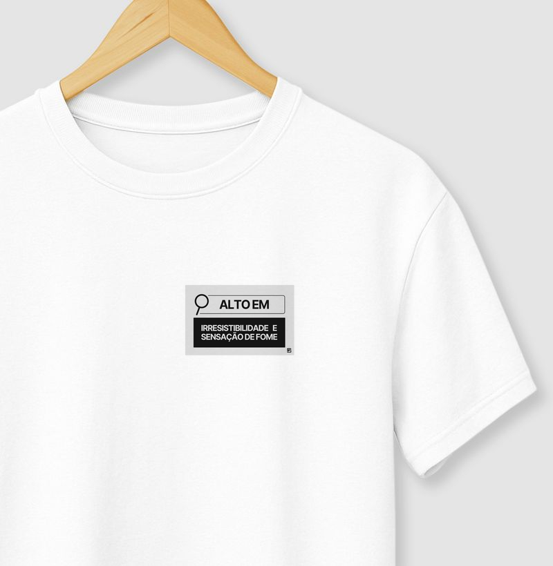 Camiseta Alto em Irresistibilidade e Sensação de Fome – Fala Sério Store