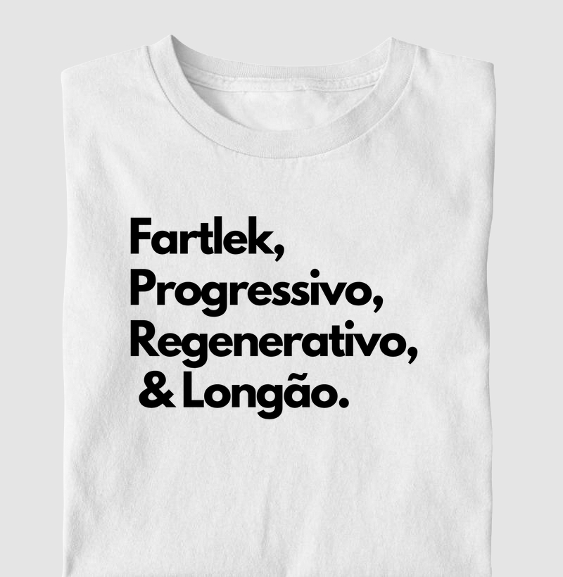 Fartlek,  Progressivo, Regenerativo,  & Longão.