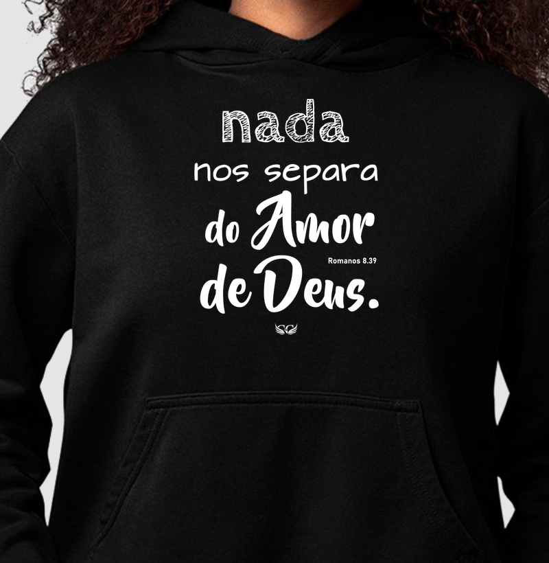 Hoodie Moletom Nada nos separa do Amor de Deus Rm 8.39