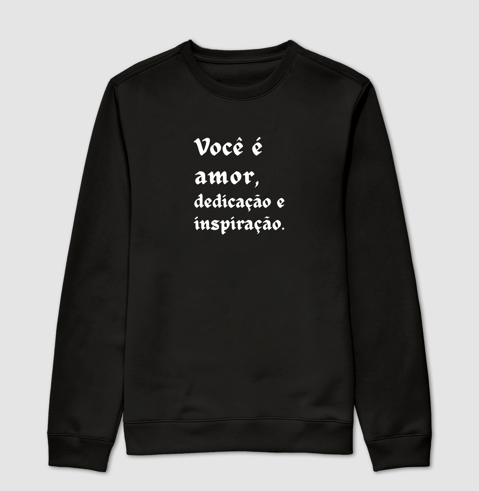 Você é amor, dedicação e inspiração.