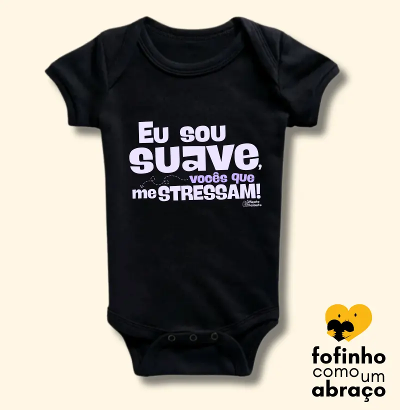 Eu Sou Suave, Vocês Que me Estressam!