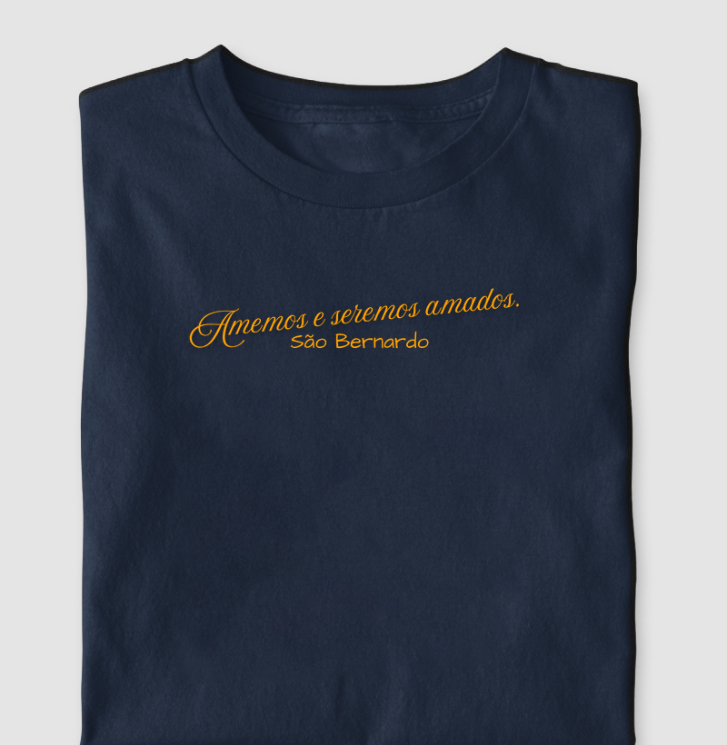Amemos e seremos amados. 