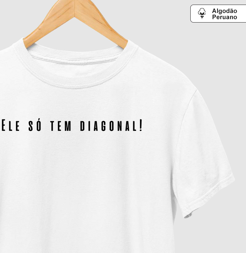 ELE SÓ TEM DIAGONAL!