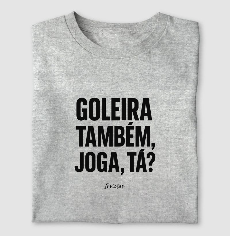 Camiseta Algodão Penteado -Goleira também joga, ta?