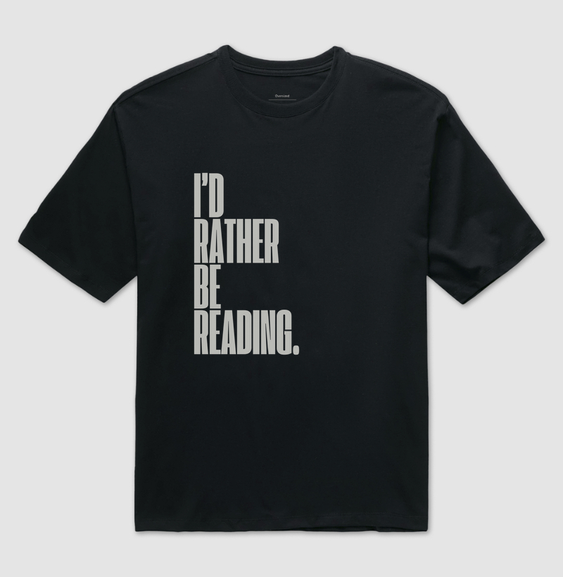 Camiseta oversized I'd rather be reading