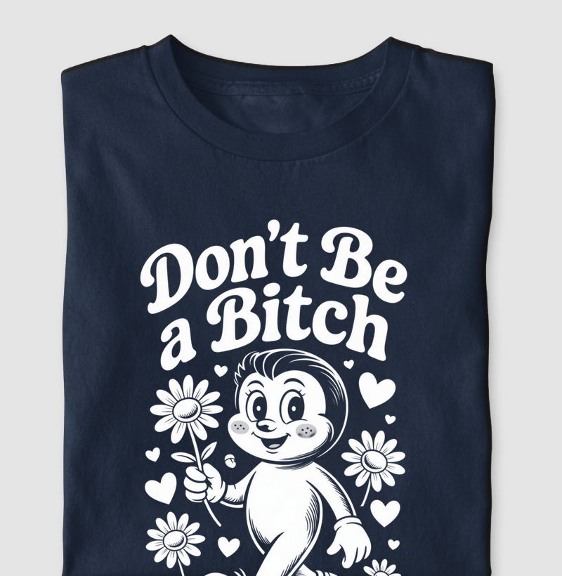 Camiseta "Don't Be a Bitch" - Estilo Retrô