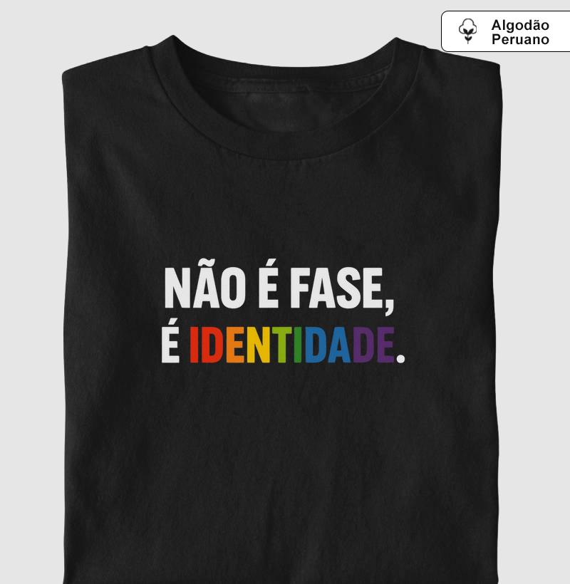 NÃO É FASE, É IDENTIDADE
