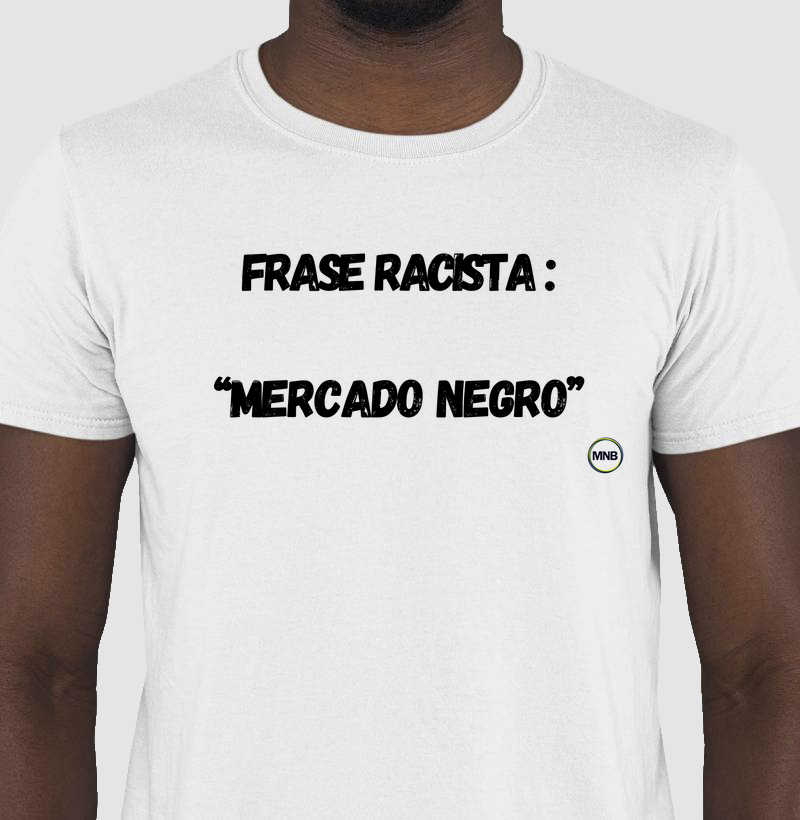 FRASE RACISTA:  “Mercado negro”