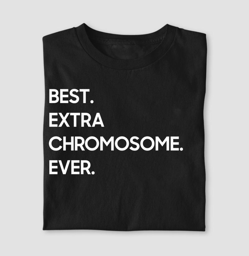 BEST. EXTRA CHROMOSOME. EVER.