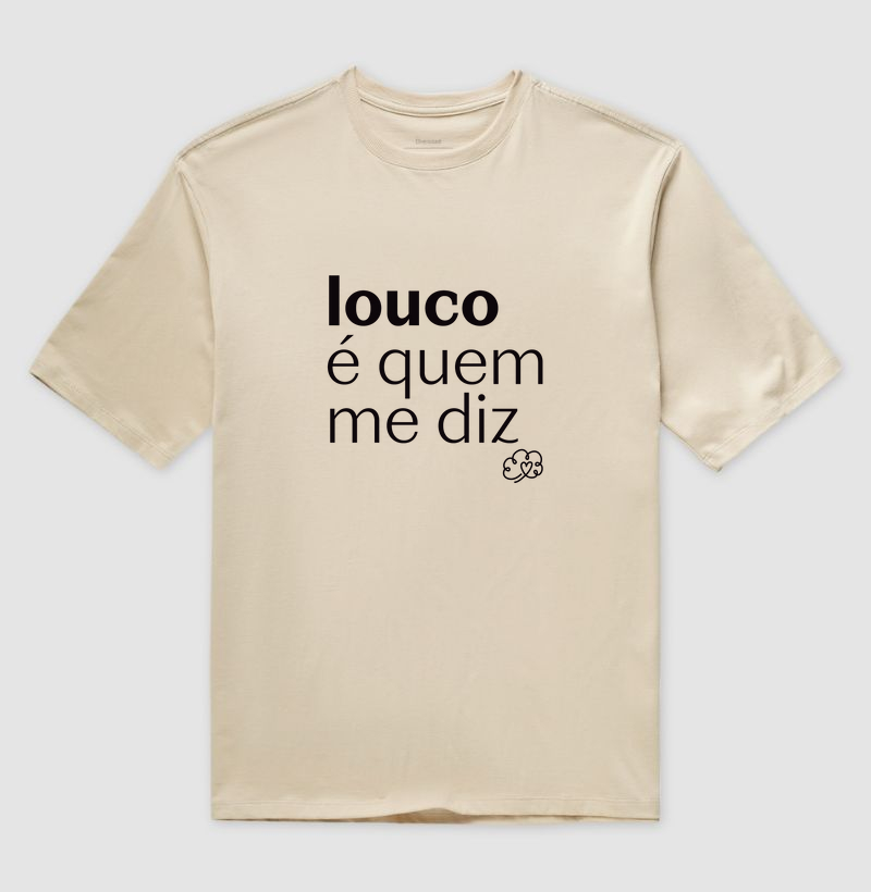 Louco é quem me diz