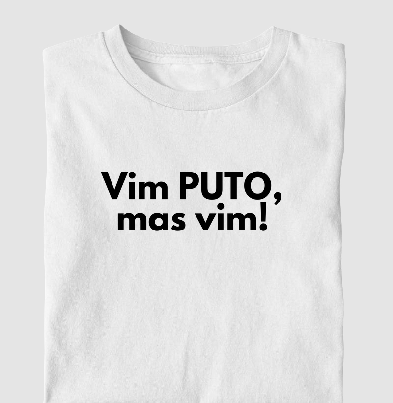 Vim PUTO, mas vim!