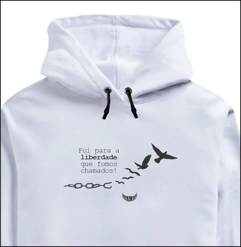 Moletom Foi para a liberdade que fomos chamados