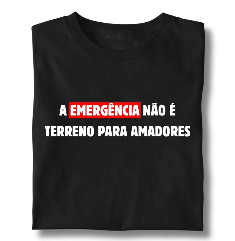 A Emergência Não é Terreno para Amadores